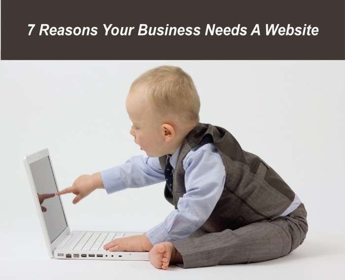 7 Reasons Your Business Needs A Website